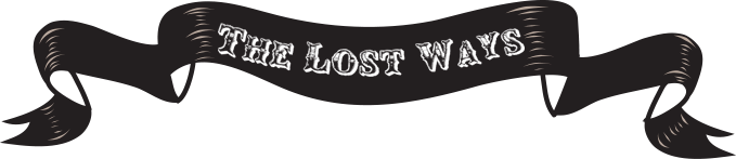 The Lost Ways<sup>®</sup>