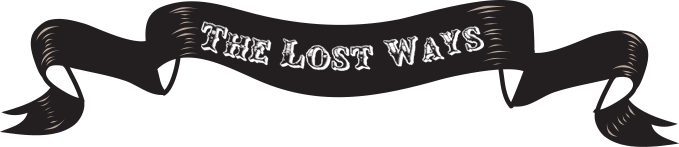 The Lost Ways<sup>&reg;</sup>